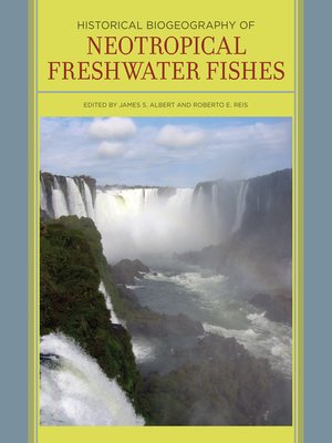 cover image of Historical Biogeography of Neotropical Freshwater Fishes